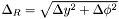 $\Delta_R = \sqrt{\Delta y^2 + \Delta \phi^2}$