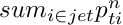 $ sum_{i\in jet} p_{ti}^{n} $