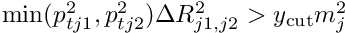${\rm min}(p_{tj1}^2,p_{tj2}^2)\Delta R_{j1,j2}^2 > y_{\rm cut} m_j^2$