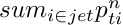 $ sum_{i\in jet} p_{ti}^{n} $