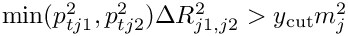 ${\rm
min}(p_{tj1}^2,p_{tj2}^2)\Delta R_{j1,j2}^2 > y_{\rm cut}
m_j^2$